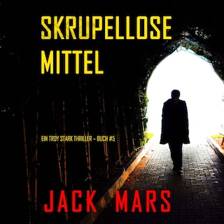 Skrupellose Mittel (Ein Troy Stark Thriller – Buch #5) als Hörbuch