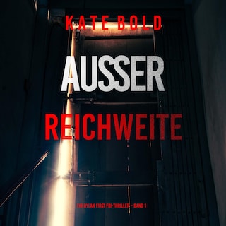 Außer Reichweite (Ein Dylan First FBI-Thriller – Band 1) als Hörbuch