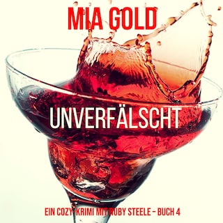 Unverfälscht (Ein Cozy-Krimi mit Ruby Steele – Buch 4) als Hörbuch