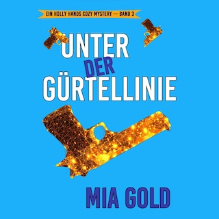 Unter der Gürtellinie (Ein Holly Hands Cozy Mystery – Band 3) als Hörbuch