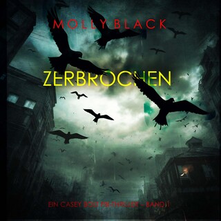 Zerbrochen (Ein Casey Bolt FBI-Thriller – Band 1) als Hörbuch