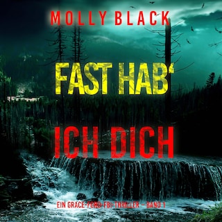 Fast hab' ich dich (Ein Grace-Ford-FBI-Thriller – Band 1) als Hörbuch