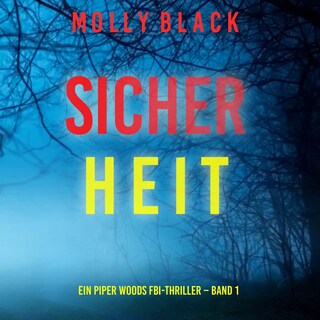 Sicherheit (Ein Piper Woods FBI-Thriller – Band 1) als Hörbuch