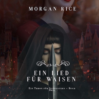 Ein Lied für Waisen (Ein Thron für Schwestern – Buch Drei) als Hörbuch