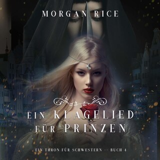 Ein Klagelied für die Prinzessin (Ein Thron für Schwestern —Buch Vier) als Hörbuch