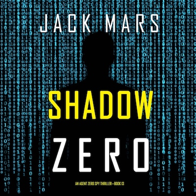 Shadow Zero (An Agent Zero Spy Thriller—Book #13)