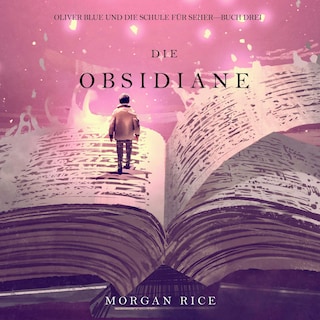 Die Obsidiane (Oliver Blue und die Schule für Seher—Buch Drei) als Hörbuch