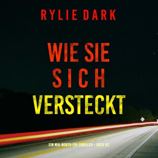 Wie sie sich versteckt (Ein Mia-North-FBI-Thriller – Buch Zwei) als Hörbuch