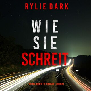 Wie sie schreit (Ein Mia-North-FBI-Thriller – Buch Drei) als Hörbuch