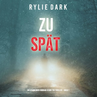 Zu spät (Ein spannender Morgan-Stark-FBI-Thriller – Buch 1) als Hörbuch
