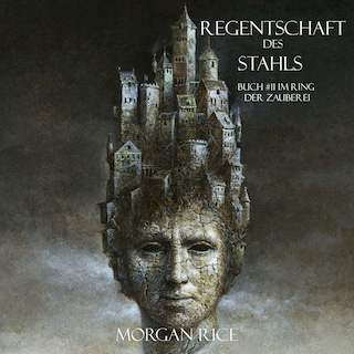 Regentschaft Des Stahls (Band #11 Im Ring Der Zauberei) als Hörbuch