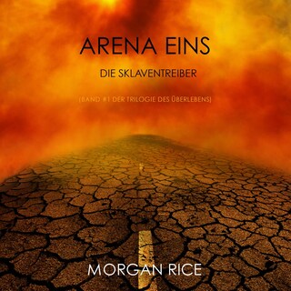 Arena Eins: Die Sklaventreiber (Band #1 Der Trilogie Des Überlebens) als Hörbuch