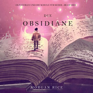 Die Obsidiane (Oliver Blue und die Schule für Seher—Buch Drei) als Hörbuch