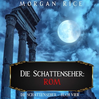 Die Schattenseher: Rom (Die Schattenseher – Buch Vier) als Hörbuch