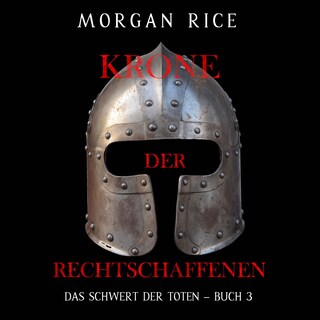 Krone der Rechtschaffenen (Das Schwert der Toten – Buch 3) als Hörbuch