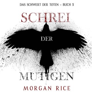 Schrei der Mutigen (Das Schwert der Toten – Buch 5) als Hörbuch
