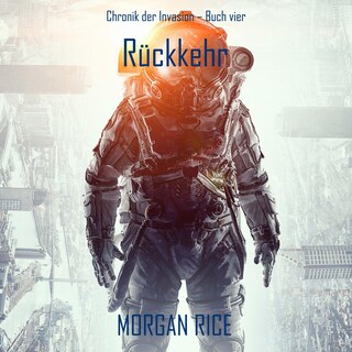 Rückkehr (Chronik der Invasion – Buch vier): Ein Science-Fiction-Thriller als Hörbuch
