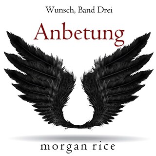 Anbetung (Wunsch, Band Drei) als Hörbuch