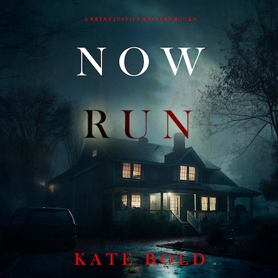 Now Run (A Brynn Justice FBI Suspense Thriller—Book One)