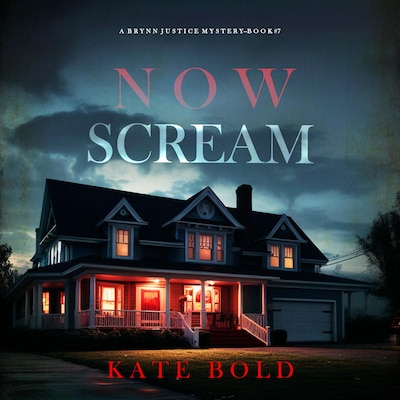 Now Scream (A Brynn Justice FBI Suspense Thriller—Book Seven)