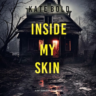 Inside My Skin (A Lucy Crimson Suspense Thriller—Book Three)