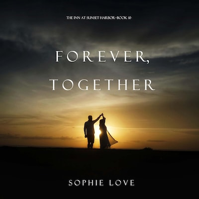 Forever, Together (The Inn at Sunset Harbor—Book 10)