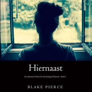Hiernaast (Een Spannend Chloe Fine Psychologisch Mysterie—Boek 1) - luisterboek