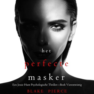 Het Perfecte Masker (Een Jessie Hunt Psychologische Thriller—Boek Vierentwintig) - luisterboek