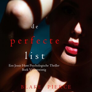 De Perfecte List (Een Jessie Hunt Psychologische Thriller—Boek Vijfentwintig) - luisterboek