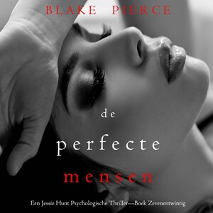De Perfecte Mensen (Een Jessie Hunt Psychologische Thriller—Boek Zevenentwintig) - luisterboek