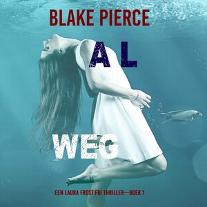 Al Weg (Een Laura Frost FBI Thriller—Boek 1) - luisterboek