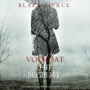 Voordat hij Begeert (Een Mackenzie White-mysterie – Boek 3) - luisterboek