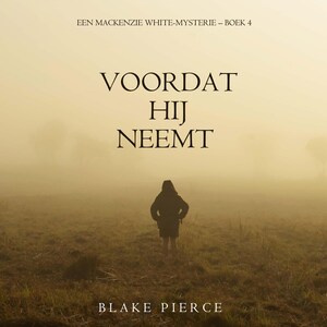 Voordat hij Neemt (Een Mackenzie White-mysterie – Boek 4) - luisterboek