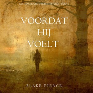 Voordat hij Voelt (Een Mackenzie White-mysterie – Boek 6) - luisterboek