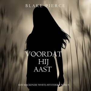 Voordat hij Aast (Een Mackenzie White-mysterie – Boek 9) - luisterboek