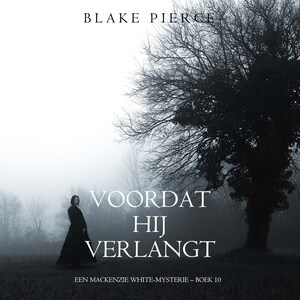 Voordat hij Verlangt (Een Mackenzie White-mysterie – Boek 10) - luisterboek