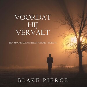 Voordat hij Vervalt (Een Mackenzie White-mysterie – Boek 11) - luisterboek