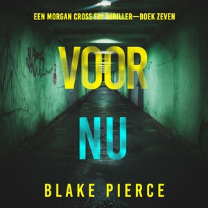 Voor Nu (Een Morgan Cross FBI Thriller—Boek Zeven) - luisterboek