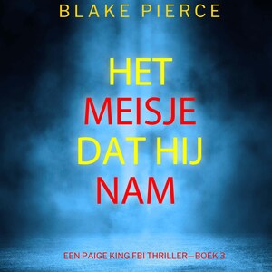Het Meisje Dat Hij Nam (Een Paige King FBI Thriller—Boek 3) - luisterboek