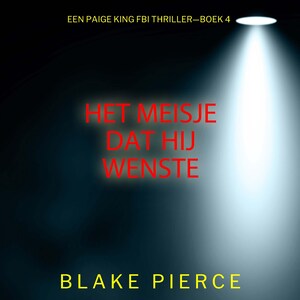 Het Meisje Dat Hij Wenste (Een Paige King FBI Thriller—Boek 4) - luisterboek
