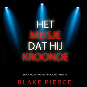Het Meisje Dat Hij Kroonde (Een Paige King FBI Thriller—Boek 5) - luisterboek