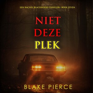 Niet Deze Plek (Een Rachel Blackwood Thriller—Boek Zeven) - luisterboek