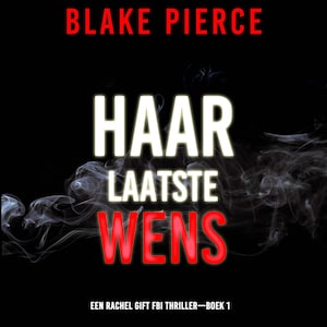 Haar Laatste Wens (Een Rachel Gift FBI Thriller—Boek 1) - luisterboek