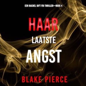 Haar Laatste Angst (Een Rachel Gift FBI Thriller—Boek 4) - luisterboek