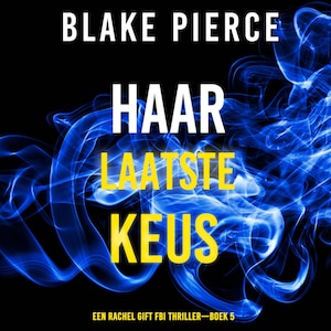Haar Laatste Keus (Een Rachel Gift FBI Thriller—Boek 5) - luisterboek