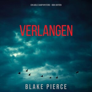 Verlangen (Een Adele Sharp Mysterie – Boek Dertien) - luisterboek