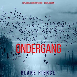 Ondergang (Een Adele Sharp Mysterie – Boek Zestien) - luisterboek
