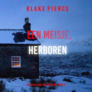 Een Meisje Herboren (Een Ella Dark FBI Thriller—Boek 21) - luisterboek