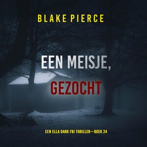 Een Meisje Gezocht (Een Ella Dark FBI Thriller—Boek 24) - luisterboek