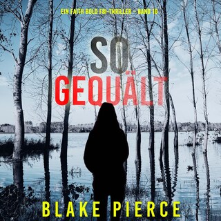 So Gequält (Ein Faith Bold FBI-Thriller – Band 10) als Hörbuch